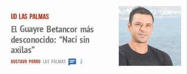 UD LAS PALMAS. El Guayre Betancor más desconocido: "Nací sin axilas"
