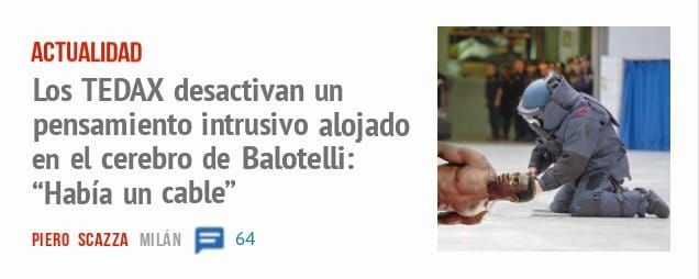 ACTUALIDAD. Los TEDA)( desactivan un pensamiento intrusivo alojado en el cerebro de Balotelli: "Había un cable"