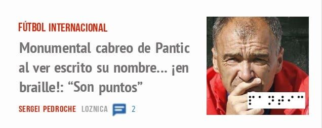 FÚTBOL INTERNACIONAL. Monumental cabreo de Pantic al ver escrito su nombre... ien braille!: "Son puntos"
