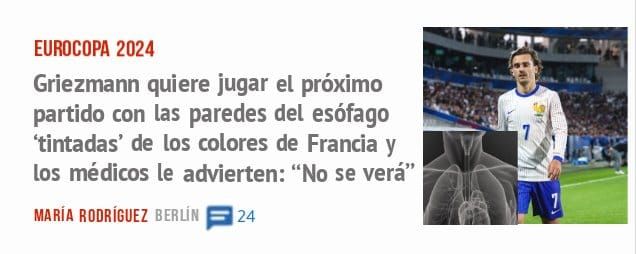 EUROCOPA 2024. Griezmann quiere jugar el próximo partido con las paredes del esófago 'tintadas' de los colores de Francia y los médicos le advierten: "No se verá"