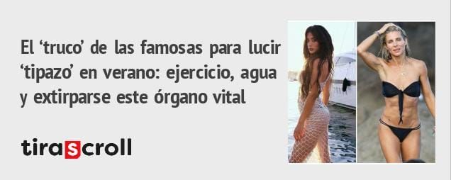 El 'truco' de las famosas pua lucir 'tipazo' en verano: ejercicio, agua y extirparse este órgano vital tiraScroll