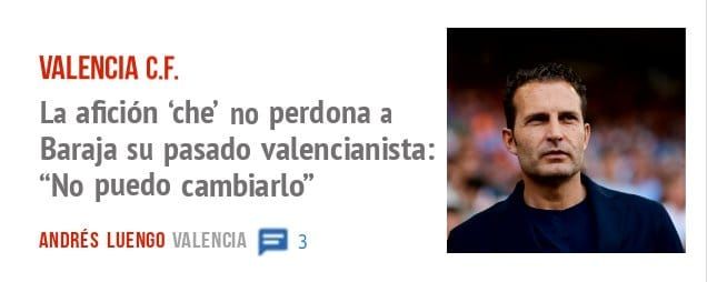 VALENCIA C.E. La afición 'che' no perdona a Baraja su pasado valencianista: "No puedo cambiarlo"