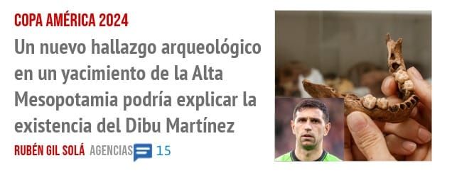 COPA AMÉRICA 2024. Un nuevo hallazgo arqueológico en un yacimiento de la Alta Mesopotamia podría explicar la existencia del Dibu Martínez