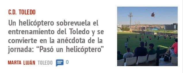 c.D. TOLEDO. Un helicóptero sobrevuela el entrenamiento del Toledo y se convierte en la anécdota de la jornada: "Pasó un helicóptero"