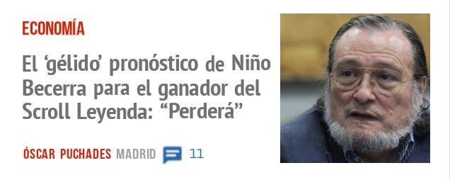 ECONOMÍA. El 'gélido' pronóstico de Niño Becerra para el ganador del Scroll Leyenda: "Perderá"
