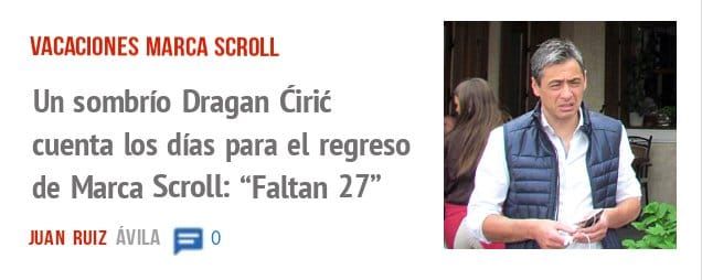 VACACIONES MARCA SCROLL. Un sombrío Dragan Cirit cuenta los días para el regreso de Marca Scroll: "Faltan 27"