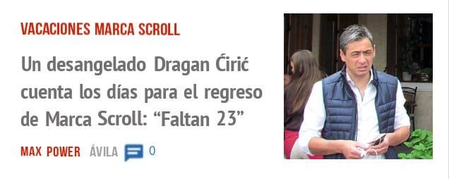 VACACIONES MARCA SCROLL. Un desangelado Dragan Cirit cuenta los días para el regreso de Marca Scroll: "Faltan 23"
