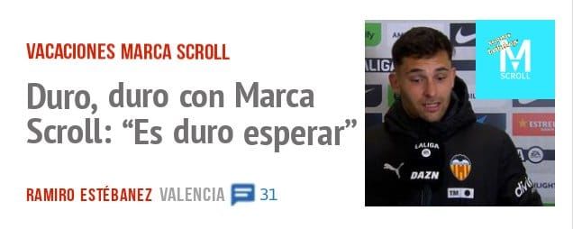 VACACIONES MARCA SCROLL. Duro, duro con Marca Scroll: "Es duro esperar"