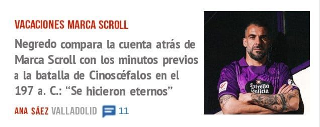 VACACIONES MARCA SCROLL. Negredo compara la cuenta atrás de Marca Scroll con los minutos previos a la batalla de Cinoscéfalos en el 197 a. C.: "Se hicieron eternos"