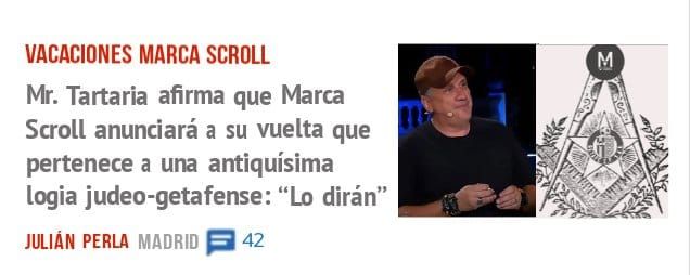 VACACIONES MARCA SCROLL. Mr. Tartaria afirma que Marca Scroll anunciará a su vuelta que pertenece a una antiquísima logia judeo-getafense: "Lo dirán"