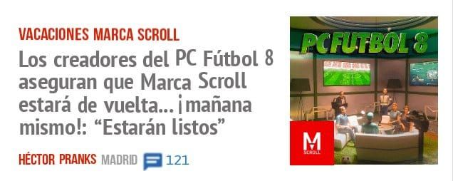 VACACIONES MARCA SCROLL. Los creadores del PC Fútbol 8 aseguran que Marca Scroll estará de vuelta... i mañana mismo!: "Estarán listos"