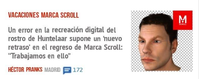 VACACIONES MARCA SCROLL. Un error en la recreación digital del rostro de Huntelaar supone un huevo retraso' en el regreso de Marca Scroll. 'Trabajamos en ello"