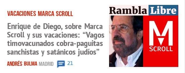 VACACIONES MARCA SCROLL. Enrique de Diego, sobre Marca Scroll y sus vacaciones: "Vagos timovacunados cobra-paguitas sanchistas y satánicos judíos"