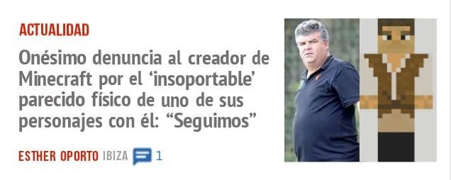 ACTUALIDAD. Onésimo denuncia al creador de Minecraft por el 'insoportable' parecido físico de uno de sus personajes con él: "Seguimos"