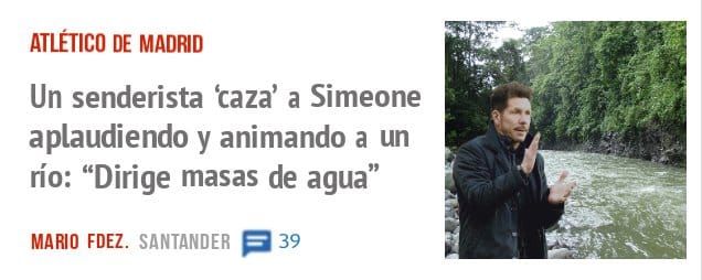 ATLÉTICO DE MADRID. Un senderista 'caza' a Simeone aplaudiendo y animando a un río: "Dirige masas de agua"