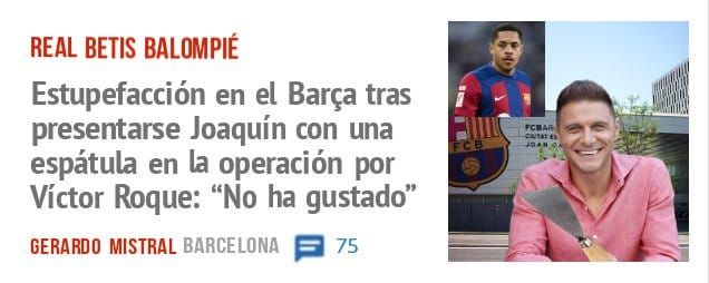 REAL BETIS BALOMPIÉ. Estupefacción en el Barça tras presentarse Joaquín con una espátula en la operación por Víctor Roque: "No ha gustado"