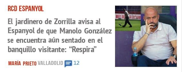 RCD ESPANYOL. El jardinero de Zorrilla avisa al Espanyol de que Manolo González se encuentra aún sentado en el banquillo visitante: "Respirà'