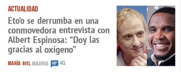 ACTUALIDAD. Eto'o se derrumba en una conmovedora entrevista con Albert Espinosa: "Doy las gracias al oxígeno"