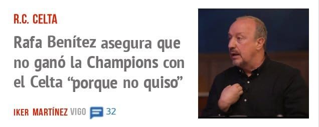 R.C. CELTA. Rafa Benítez asegura que no ganó la Champions con el Celta 'Porque no quisd'
