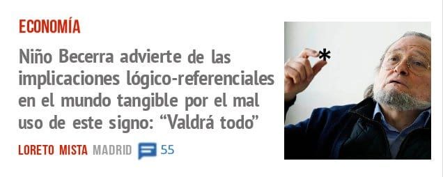 ECONOMÍA. Niño Becerra advierte de las implicaciones lógico-referenciales en el mundo tangible por el mal uso de este signo: "Valdrá todd'