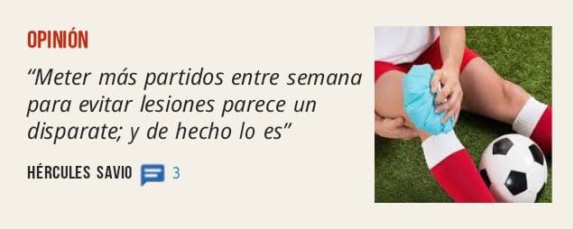 OPINIÓN. "Meter más partidos entre semana para evitar lesiones parece un disparate; y de hecho 10 es" HÉRCULES SAVIO 3