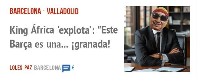 BARCELONA - VALLADOLID. King África 'explota': "Este Barça es una... igranada!