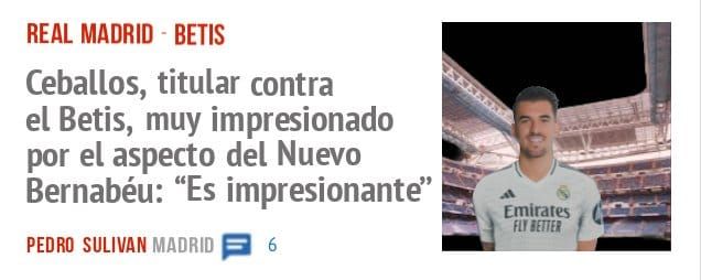 REAL MADRID • BETIS. Ceballos, titular contra el Betis, muy impresionado por el aspecto del Nuevo Bernabéu: "Es impresionante