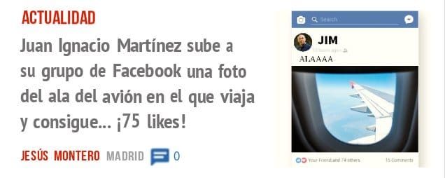 ACTUALIDAD. Juan Ignacio Martínez sube a su grupo de Facebook una foto del ala del avión en el que viaja y consigue... i75 likes!