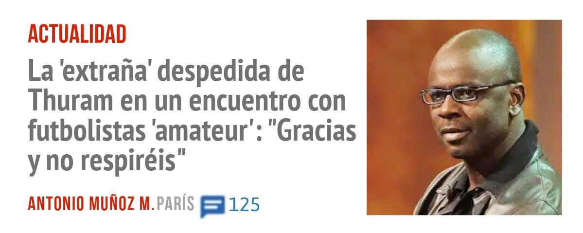 ACTUALIDAD. La 'extraña' despedida de Thuram en un encuentro con futbolistas 'amateur': "Gracias y no respiréis"