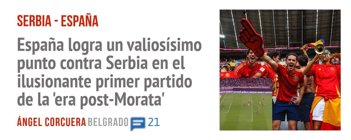 SERBIA - ESPAÑA. España logra un valiosísimo punto contra Serbia en el ilusionante primer partido de la 'era post-Morata'