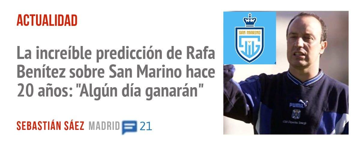 ACTUALIDAD. La increíble predicción de Rafa Benítez sobre San Marino hace 20 años: "Algún día ganarán"