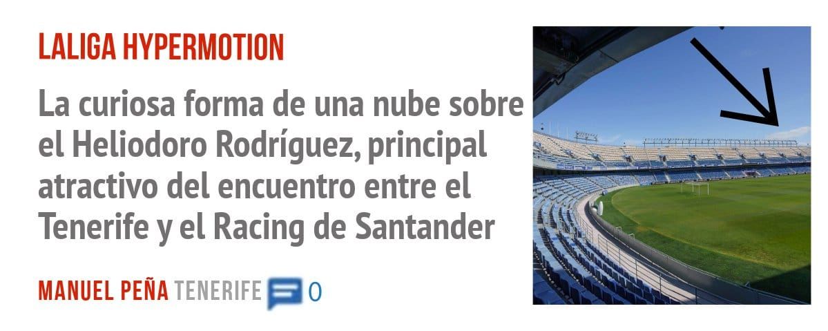 LALIGA HYPERMOTION. La curiosa forma de una nube sobre el Heliodoro Rodríguez, principal atractivo del encuentro entre el Tenerife y el Racing de Santander