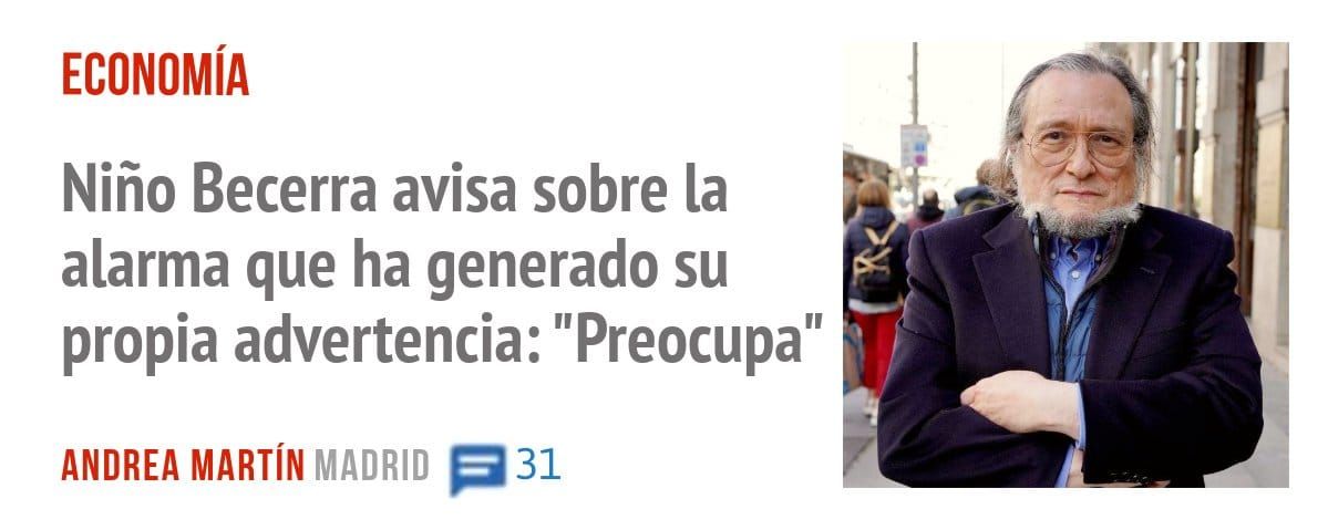 ECONOMÍA. Niño Becerra avisa sobre la alarma que ha generado su propia advertencia: "Preocupa"
