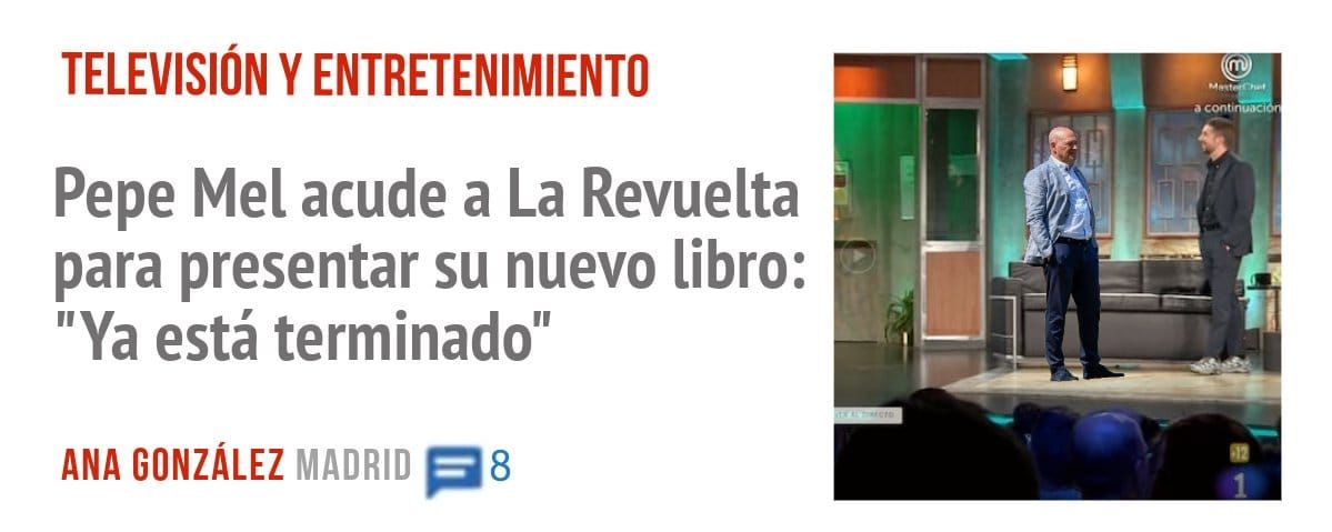 TELEVISIÓN Y ENTRETENIMIENTO. Pepe Mel acude a La Revuelta para presentar su nuevo libro: "Ya está terminado"