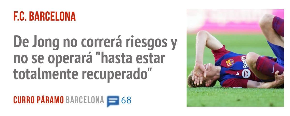 F.C. BARCELONA. De Jong no correrá riesgos y no se operará "hasta estar totalmente recuperado"