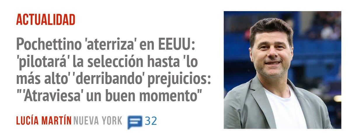 ACTUALIDAD. Pochettino 'aterriza' en EEUU: 'pilotará' la selección hasta '10 más alto' 'derribando' prejuicios: '"Atraviesa' un buen momento"