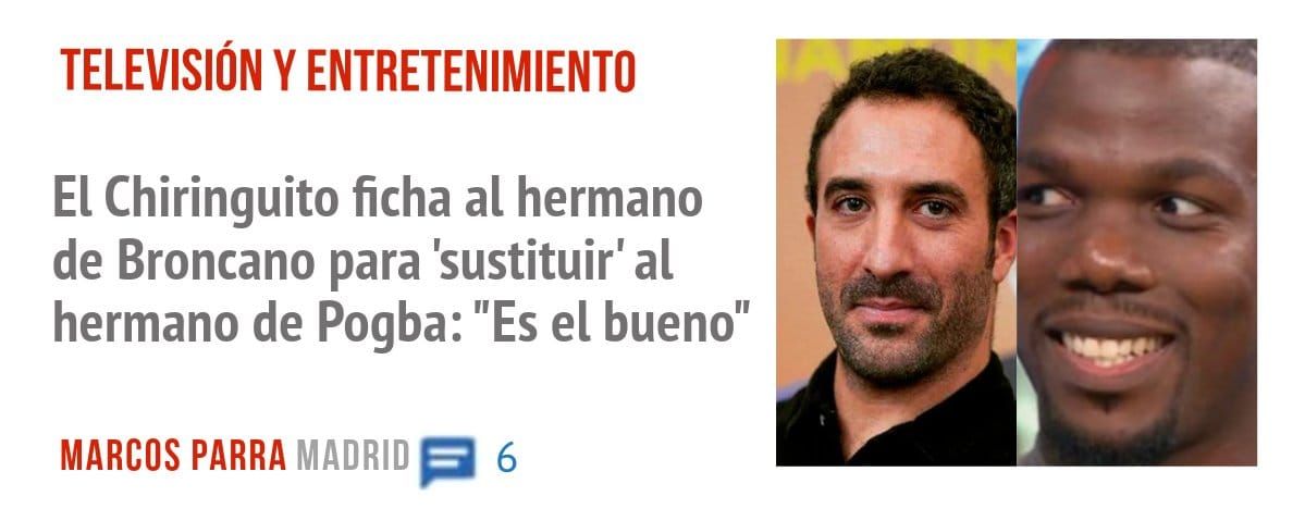 TELEVISIÓN Y ENTRETENIMIENTO. El Chiringuito ficha al hermano de Broncano para 'sustituir' al hermano de Pogba: "Es el bueno"