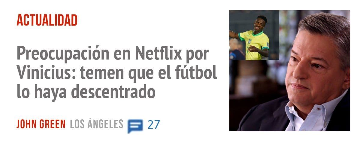 ACTUALIDAD. Preocupación en Netflix por Vinicius: temen que el fútbol 10 haya descentrado