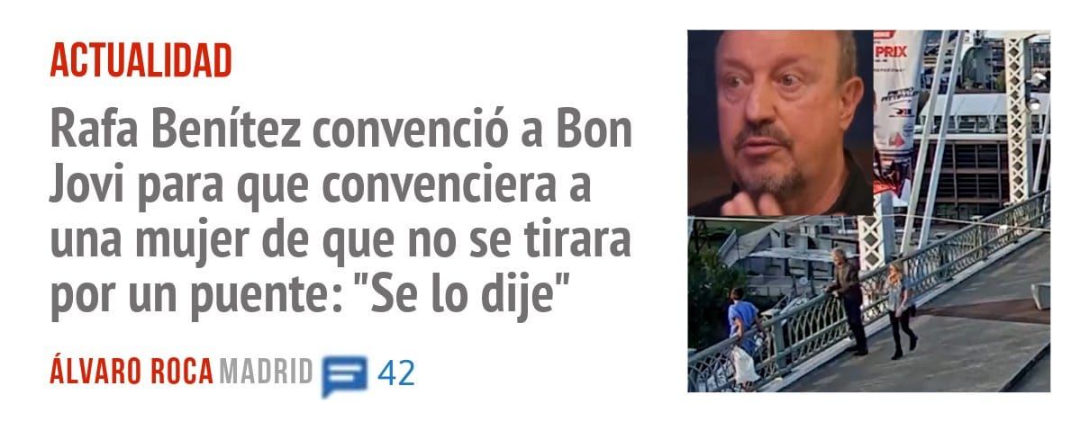 ACTUALIDAD. Rafa Benítez convenció a Bon Jovi para que convenciera a una mujer de que no se tirara por un puente: "Se 10 dije"