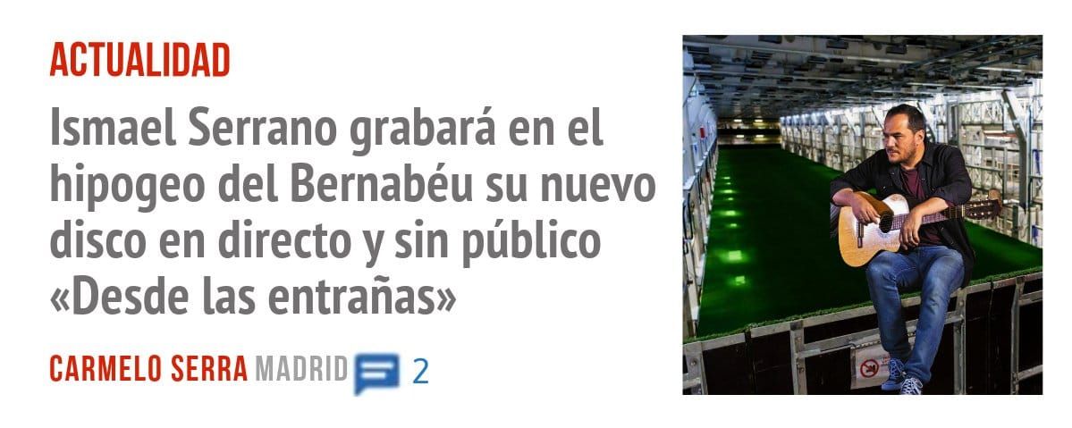 ACTUALIDAD. Ismael Serrano grabará en el hipogeo del Bernabéu su nuevo disco en directo y sin público «Desde las entrañas»