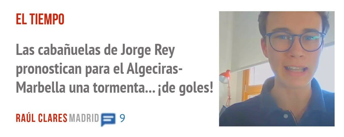 EL TIEMPO. Las cabañuelas de Jorge Rey pronostican para el Algeciras- Marbella una tormenta... ide goles!