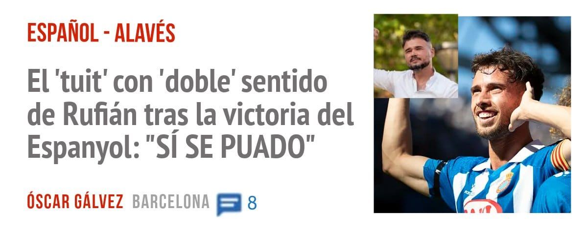 ESPAÑOL - ALAVÉS. El 'tuit' con 'doble' sentido de Rufián tras la victoria del Espanyol: "SÍ SE PUADO"