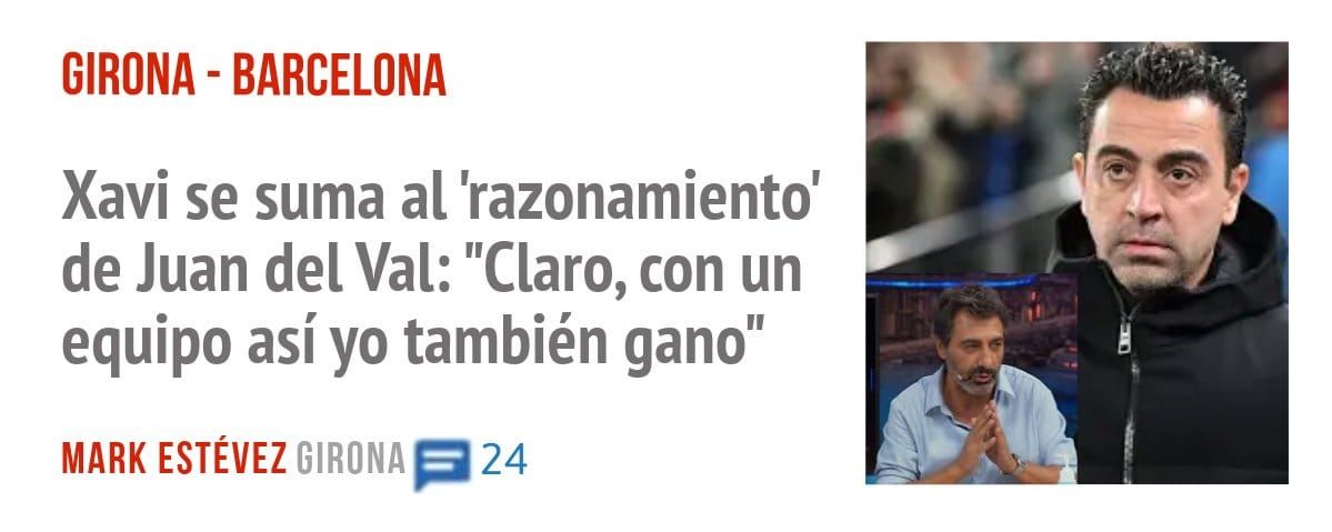 GIRONA - BARCELONA. Xavi se suma al 'razonamiento' de Juan del Val: "Claro, con un equipo así yo también gano"