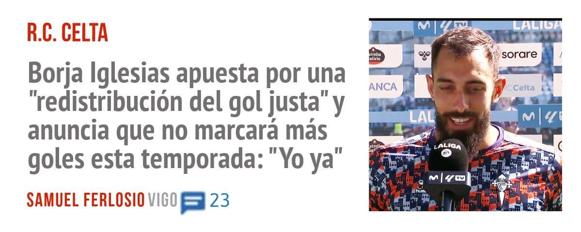 R.C. CELTA. Borja Iglesias apuesta por una "redistribución del gol justa" y anuncia que no marcará más goles esta temporada: "Yo ya"