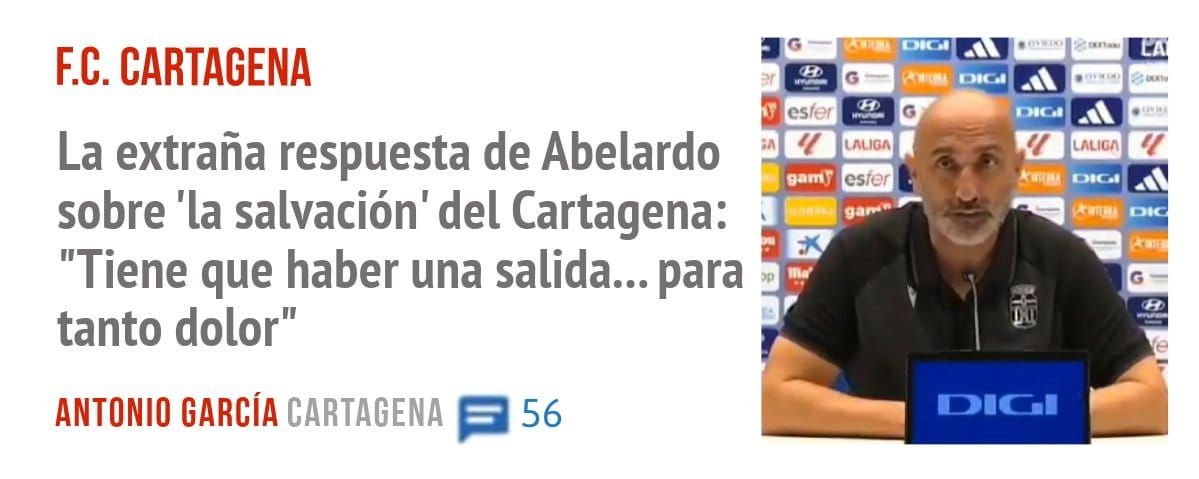 F.C. CARTAGENA. La extraña respuesta de Abelardo sobre 'la salvación' del Cartagena: "Tiene que haber una salida... para tanto dolor"