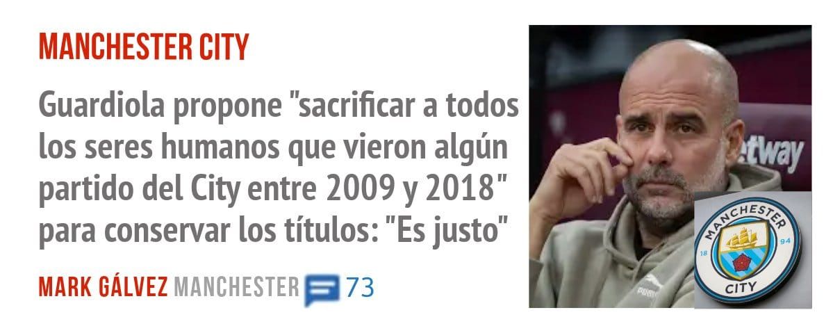 MANCHESTER CITY. Guardiola propone "sacrificar a todos los seres humanos que vieron algún partido del City entre 2009 y 2018" para conservar los títulos: "Es justo"