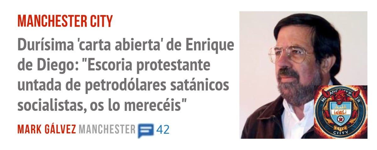 MANCHESTER CITY. Durísima 'carta abierta' de Enrique de Diego: "Escoria protestante untada de petrodólares satánicos socialistas, os 10 merecéis"