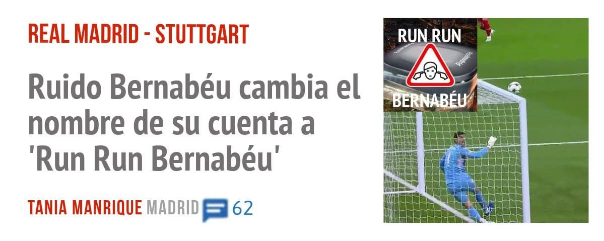 REAL MADRID - STUTTGART. Ruido Bernabéu cambia el nombre de su cuenta a 'Run Run Bernabéu'