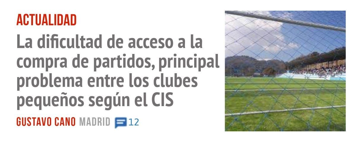 ACTUALIDAD. La dificultad de acceso a la compra de partidos, principal problema entre los clubes pequeños según el CIS