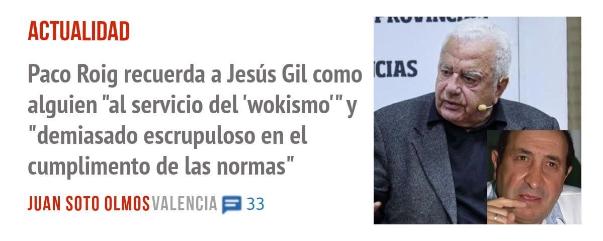 ACTUALIDAD. Paco Roig recuerda a Jesús Gil como alguien "al servicio del 'wokismo"' y "demiasado escrupuloso en el cumplimento de las normas"